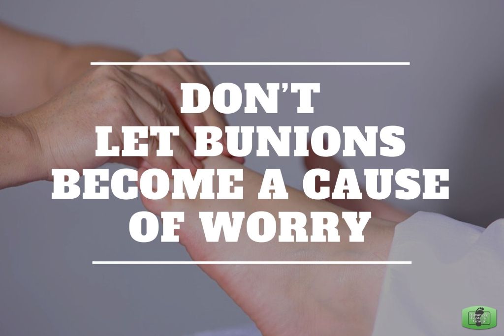 Don’t Let Bunions Become a Cause of Worry - Advanced Footcare